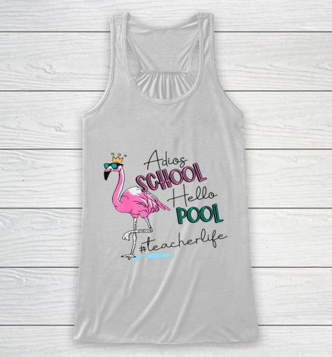 Adios School Hello Pool Flamingo Teacher Racerback Tank