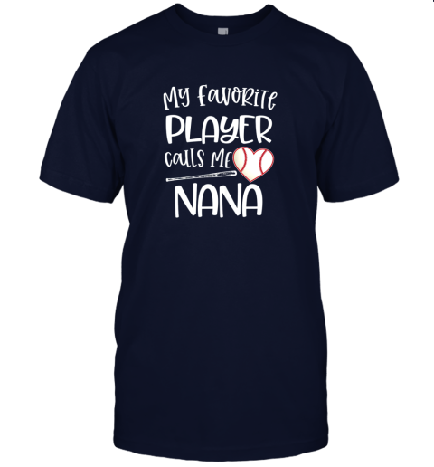 6xvc baseball nana gift my favorite player calls me nana quote jersey t shirt 60 front navy