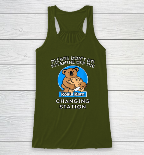 Please Don't Do Ketamine Off The Koala Kare Changing Station Racerback Tank 2