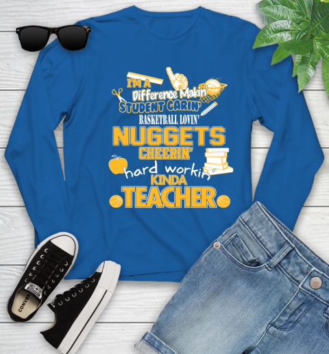 Denver Nuggets NBA I'm A Difference Making Student Caring Basketball Loving Kinda Teacher Youth Long Sleeve 10