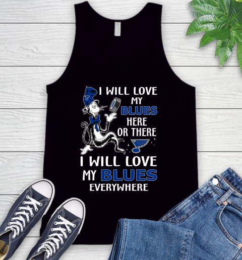 NHL Hockey St.Louis Blues I Will Love My Blues Everywhere Dr Seuss Shirt Tank Top