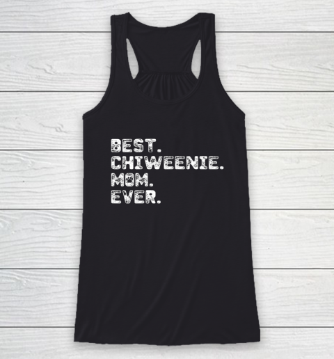 Dog Mom Shirt Womens Best Chiweenie Dog Mom Ever Racerback Tank
