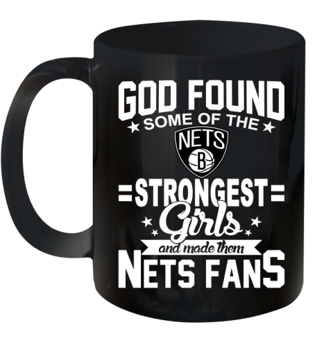 Brooklyn Nets NBA Basketball God Found Some Of The Strongest Girls Adoring Fans Ceramic Mug 11oz