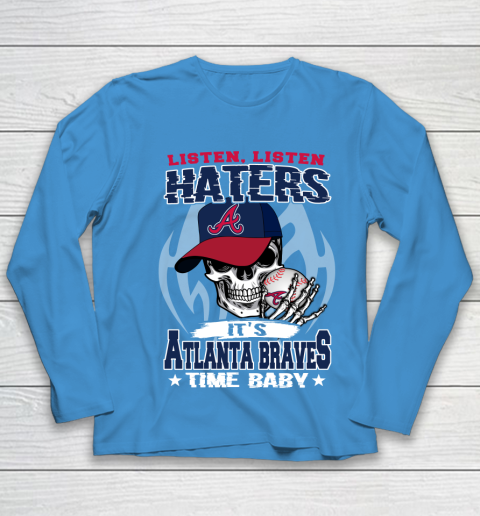 Listen Haters It is BRAVES Time Baby MLB Youth Long Sleeve 5