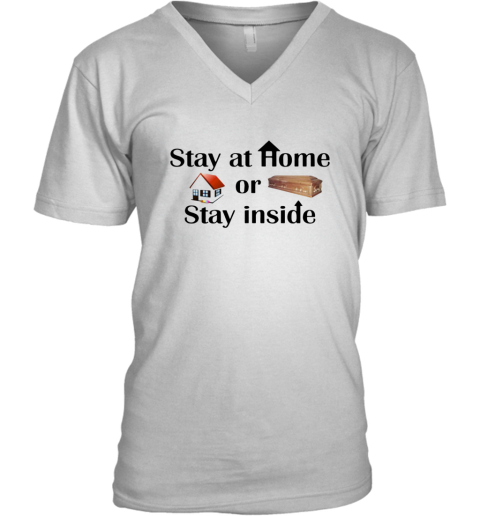 Stay At Home Or Stay Inside V-Neck T-Shirt