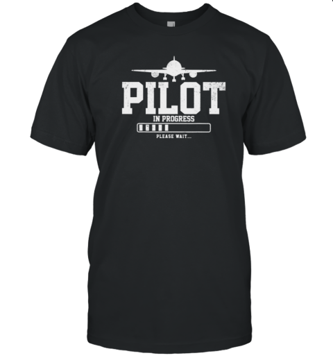 Pilot Is Progress Please Wait T-Shirt