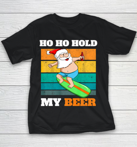 Ho Ho Hold Beer Surfer Santa Xmas Party Christmas In July Youth T-Shirt
