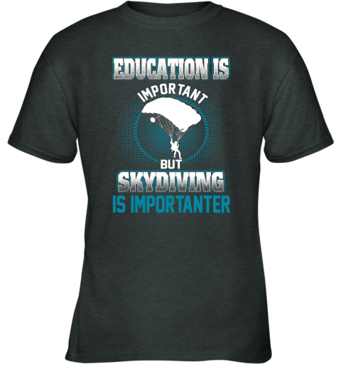 Education Is Important But Skydiving Is Importanter Youth T-Shirt 3