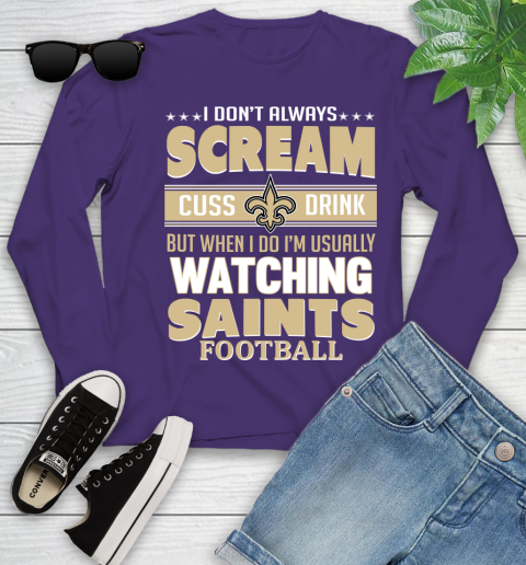 New Orleans Saints NFL Football I Scream Cuss Drink When I'm Watching My Team Youth Long Sleeve 4