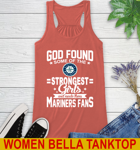 Seattle Mariners MLB Baseball God Found Some Of The Strongest Girls Adoring Fans Racerback Tank 3