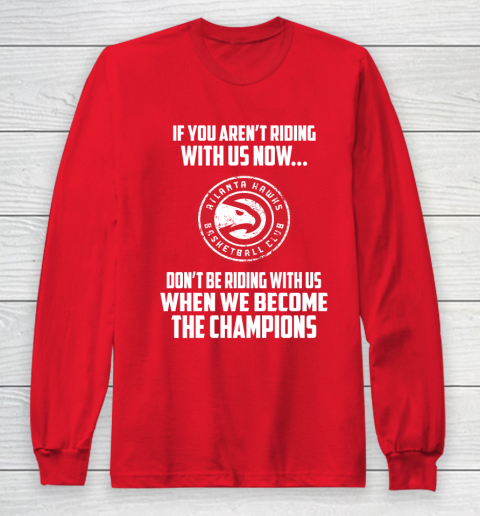 NBA Atlanta Hawks Basketball We Become The Champions Long Sleeve T-Shirt 7