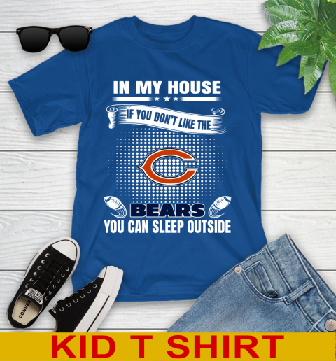 Chicago Bears NFL Football In My House If You Don't Like The Bears You Can Sleep Outside Shirt Youth T-Shirt 10