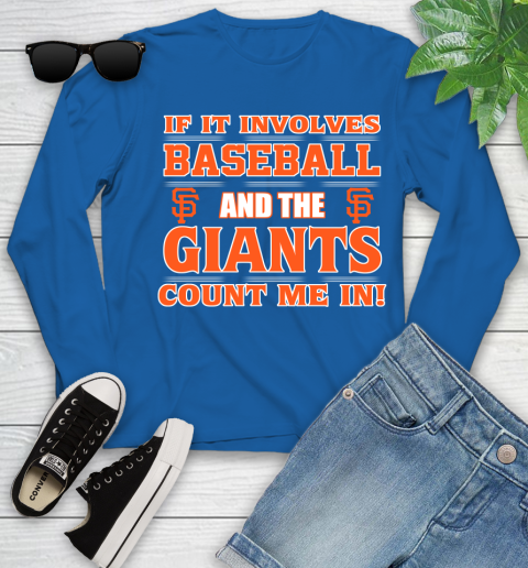 MLB If It Involves Baseball And The San Francisco Giants Count Me In Sports Youth Long Sleeve 9