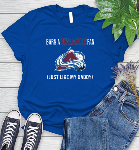 NHL Colorado Avalanche Hockey Loyal Fan Just Like My Daddy Shirt Women's T-Shirt 10