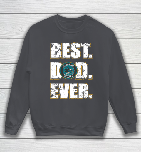 NHL San Jose Sharks Hockey Best Dad Ever Family Shirt Sweatshirt 4