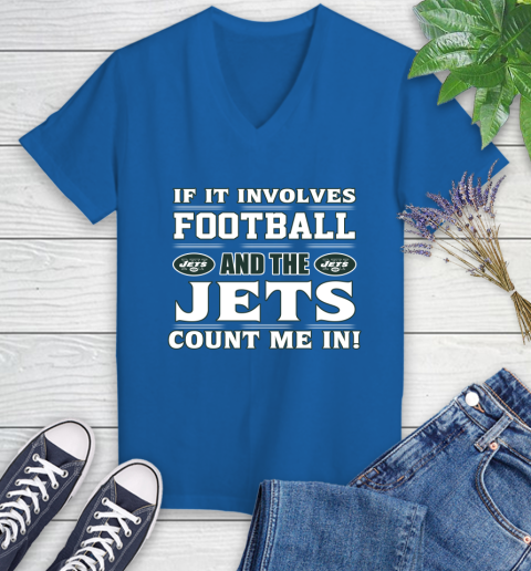 NFL If It Involves Football And The New York Jets Count Me In Sports Women's V-Neck T-Shirt 10