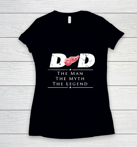 Detroit Red Wings NHL Ice Hockey Dad The Man The Myth The Legend Women's V-Neck T-Shirt