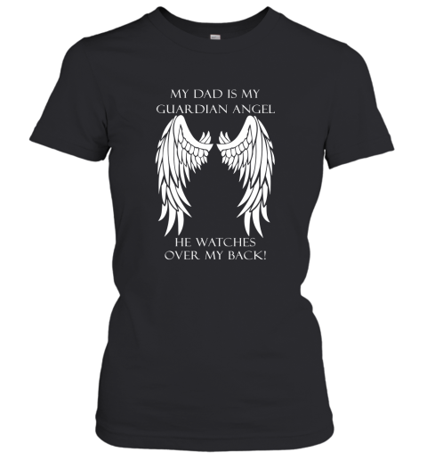 My Dad Is My Guardian Angel He Watches Over My Back Women's T-Shirt