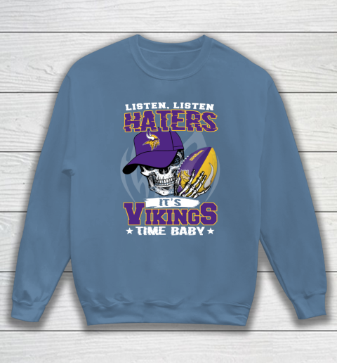 Listen Haters It is VIKINGS Time Baby NFL Sweatshirt 6
