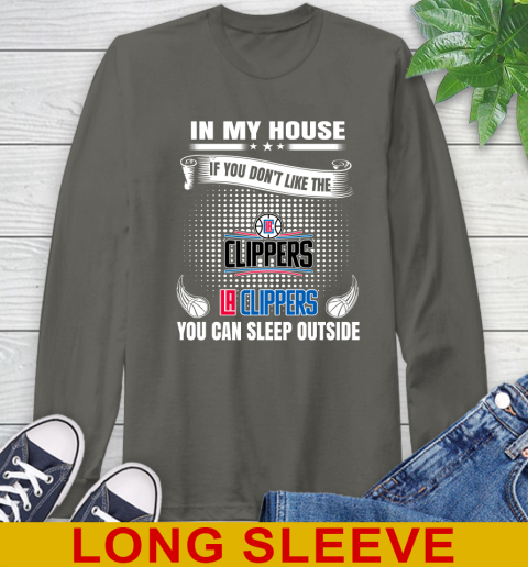 LA Clippers NBA Basketball In My House If You Don't Like The Clippers You Can Sleep Outside Shirt Long Sleeve T-Shirt 10