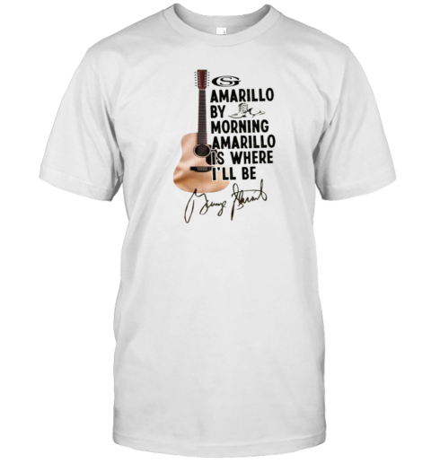 George Strait Amarillo By Morning Amarillo Is Where I'll Be Signature T-Shirt