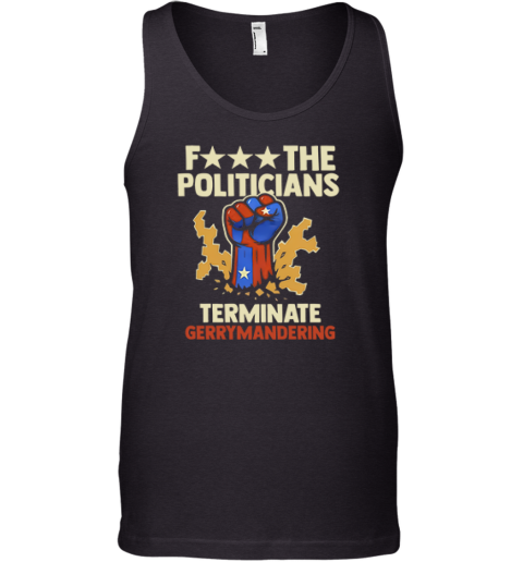 Fuck The Politicians Terminate Gerrymandering Premium Tank Top