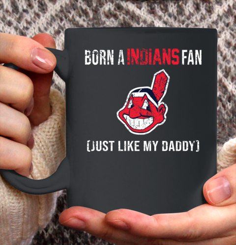 MLB Baseball Cleveland Indians Loyal Fan Just Like My Daddy Shirt Ceramic Mug 11oz