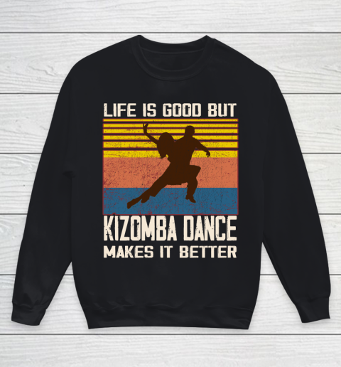 Life is good but Kizomba dance makes it better Youth Sweatshirt