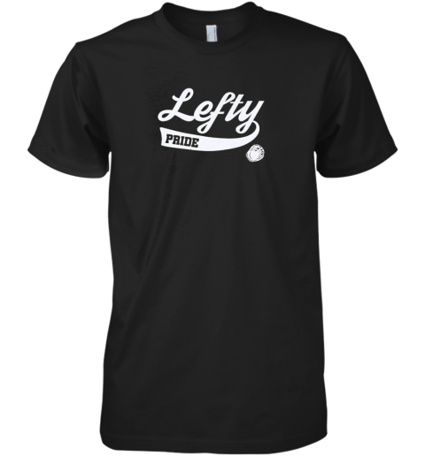 Baseball Lefty Southpaw Left Handed Premium Men's T-Shirt