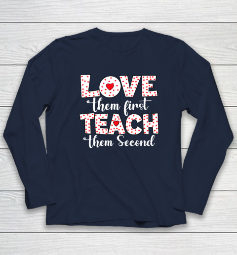 Love Them First, Teach Them Second  Inspirational Teacher Long Sleeve T-Shirt 2