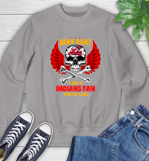 MLB Damn Right I Am A Cleveland Indians Win Or Lose Skull Baseball Sports Sweatshirt 5