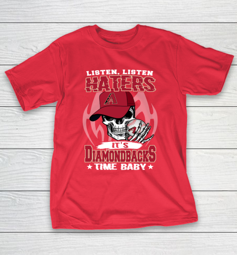 Listen Haters It is DIAMONDBACKS Time Baby MLB T-Shirt 9