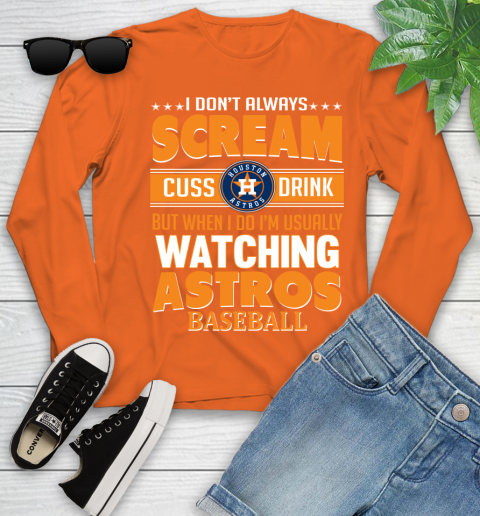 Houston Astros MLB I Scream Cuss Drink When I'm Watching My Team Youth Long Sleeve 3