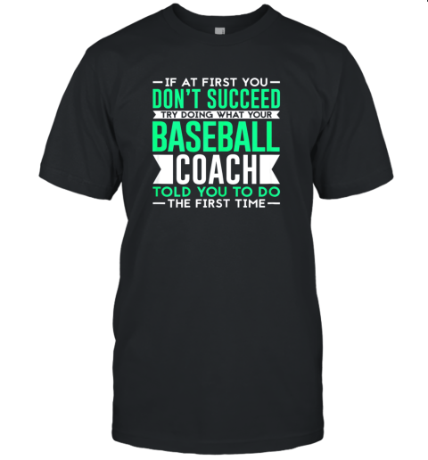If At First You Don't Succeed  Funny Baseball Coach Unisex Jersey Tee