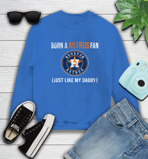 MLB Baseball Houston Astros Loyal Fan Just Like My Daddy Shirt Sweatshirt 11 MLB Baseball Houston Astros Loyal Fan Just Like My Daddy Shirt Sweatshirt - Image 11