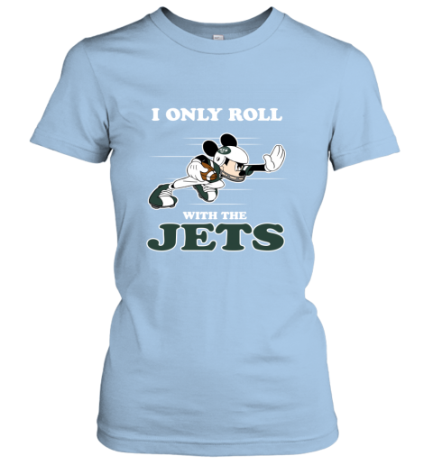 NFL Mickey Mouse I Only Roll With New York Jets tmwv nfl mickey mouse i only roll with new york jets ladies t shirt 20 front light blue