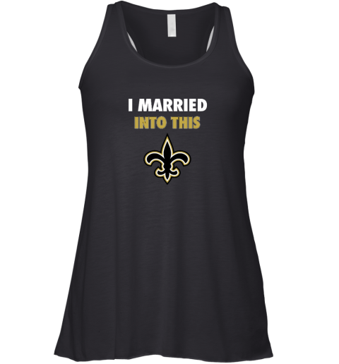 I Married Into This New Orleans Saints Racerback Tank