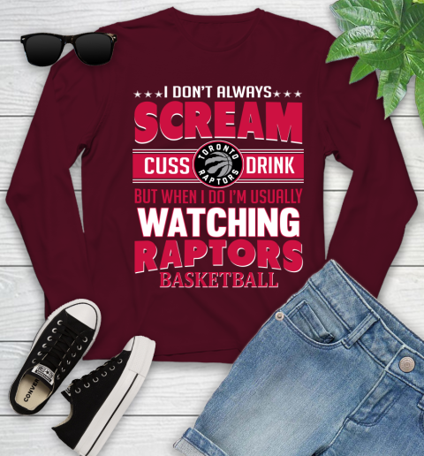 Toronto Raptors NBA Basketball I Scream Cuss Drink When I'm Watching My Team Youth Long Sleeve 6