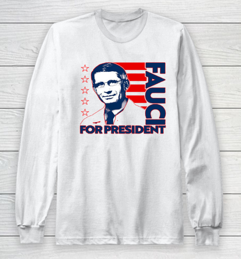 Fauci For President 2020 Long Sleeve T-Shirt