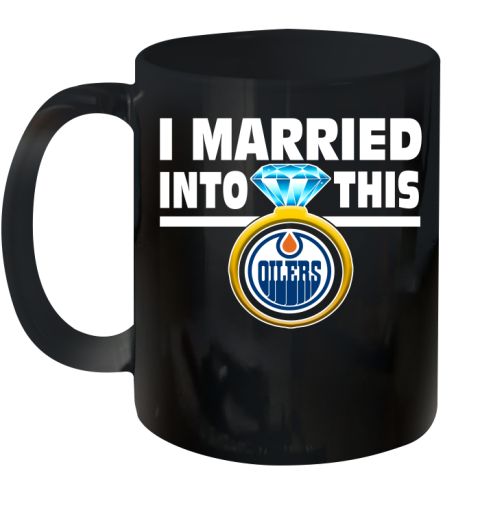 Edmonton Oilers NHL Hockey I Married Into This My Team Sports Ceramic Mug 11oz