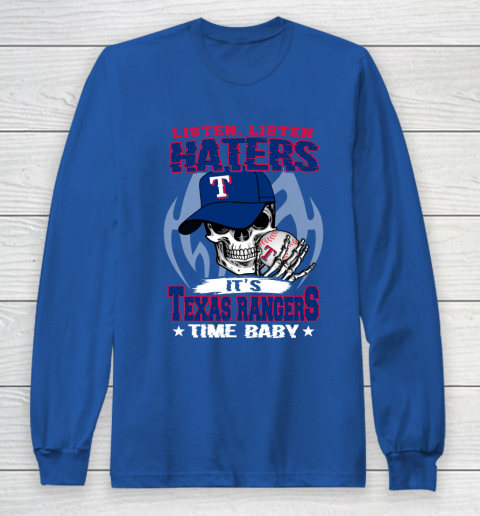 Listen Haters It is RANGERS Time Baby MLB Long Sleeve T-Shirt 6