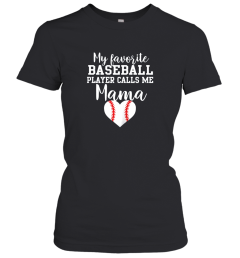 My Favorite Baseball Player Calls Me Mama Shirt Mom Gift Women's T-Shirt