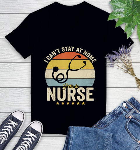 Nurse Shirt Vintage I Can't Stay At Home I'm a Nurse T Shirt Women's V-Neck T-Shirt