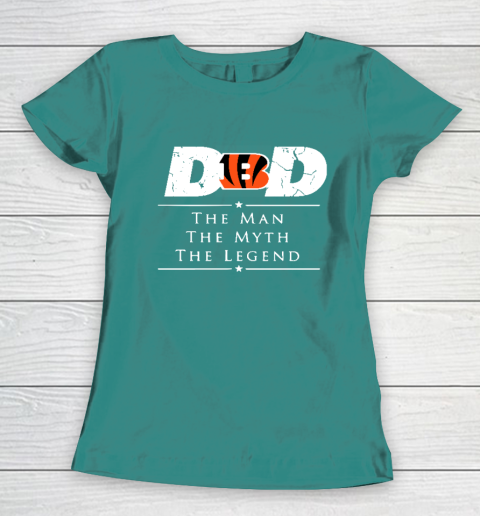 Cincinnati Bengals NFL Football Dad The Man The Myth The Legend Women's T-Shirt 10
