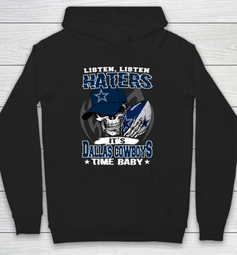 Listen Haters It is COWBOYS Time Baby NFL Hoodie
