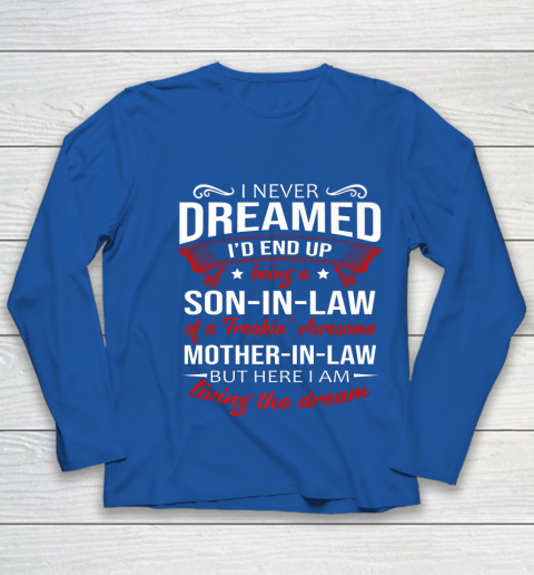 I Never Dreamed I d End Up Being A Son In Law Awesome Gifts Youth Long Sleeve 7