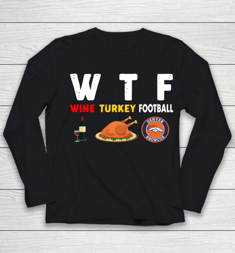 Denver Broncos Giving Day WTF Wine Turkey Football NFL Youth Long Sleeve