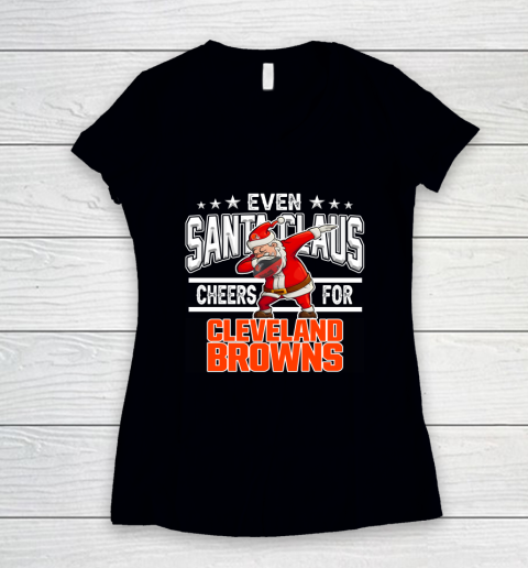 Cleveland Browns Even Santa Claus Cheers For Christmas NFL Women's V-Neck T-Shirt