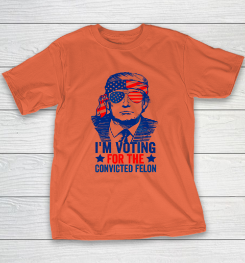 Funny Voting 2024 I'm Voting For The Convicted Felon Youth T-Shirt 2