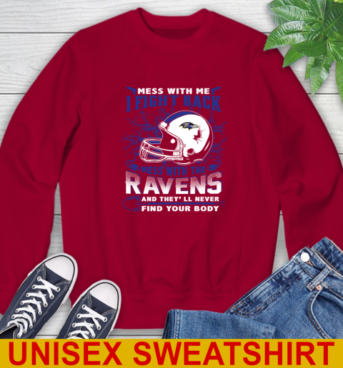 NFL Football Baltimore Ravens Mess With Me I Fight Back Mess With My Team And They'll Never Find Your Body Shirt Sweatshirt 9